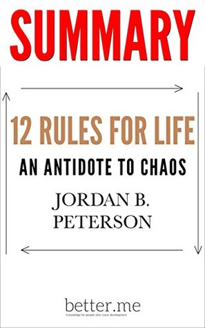 Summary of 12 Rules for Life: An Antidote to Chaos by Jordan B Peterson: 12 Rules for Life: An Antidote to Chaos - Analysis of the Main Points and Considerations (Kindle Edition)