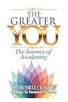 The Greater You: The Journey of Awakening The Greater You: The Journey of Awakening