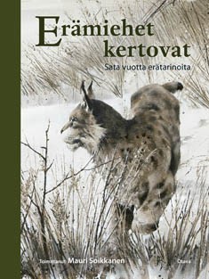 Erämiehet kertovat - Sata vuotta erätarinoita