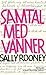 Samtal med vänner by Sally Rooney Samtal med vänner by Sally Rooney