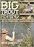 Big Trout Fishing: A Practical Guide to Catching Specimen Stillwater Trout