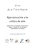 Aproximación a la crítica de arte. Definiciones, metodologías, problemáticas,  debates y sinergias de una disciplina contemporánea en la frontera