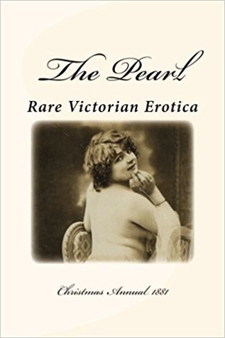 The Pearl - Rare Victorian Erotica: Christmas Annual 1881: Erotic Tales, Rhymes, Songs and Parodies