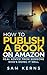 How to Publish a Book on Am...