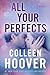 All Your Perfects by Colleen Hoover All Your Perfects by Colleen Hoover