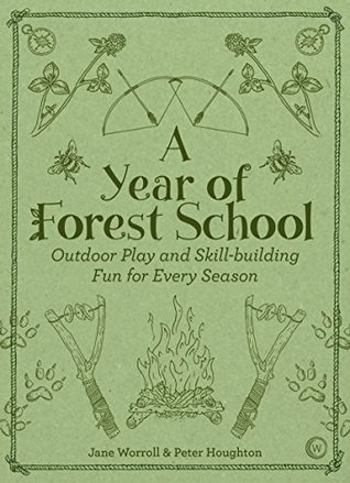 A Year of Forest School: Outdoor Play and Skill-building Fun for Every Season (Paperback)