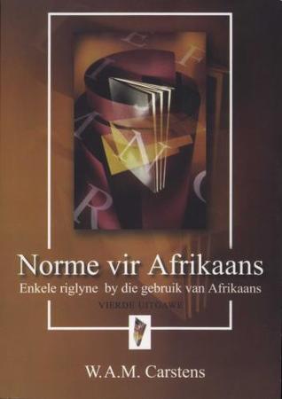 Norme Vir Afrikaans: Enkele Riglyne by Die Gebruik Van Afrikaans (Afrikaans Edition)