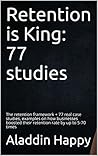 Retention: TOP 77 studies. Real, easy, short, actionable examples. The retention framework + how businesses boost their retention rate by up to 5-70 times.