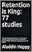 Retention: TOP 77 studies. Real, easy, short, actionable examples. The retention framework + how businesses boost their retention rate by up to 5-70 times.