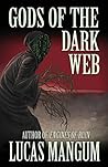Gods of the Dark Web by Lucas Mangum