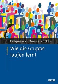 Wie die Gruppe laufen lernt: Anregungen zum Planen von Gruppen ; ein praktisches Lehrbuch (Hardcover)