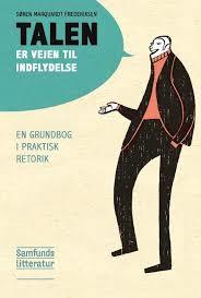 Talen er vejen til indflydelse. En grundbog i praktisk retorik