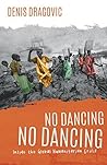 No Dancing, No Dancing by Denis Dragovic