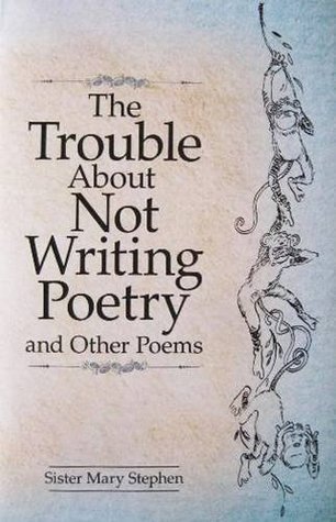 The Trouble About Not Writing Poetry (Paperback)