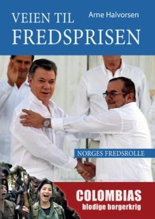 Veien til fredsprisen - Colombias blodige borgerkrig, Norges fredsrolle
