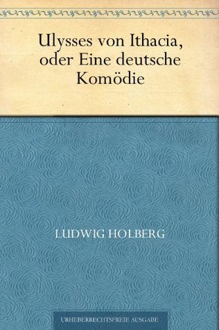 Ulysses von Ithacia oder Eine deutsche Komödie (Kindle Edition)
