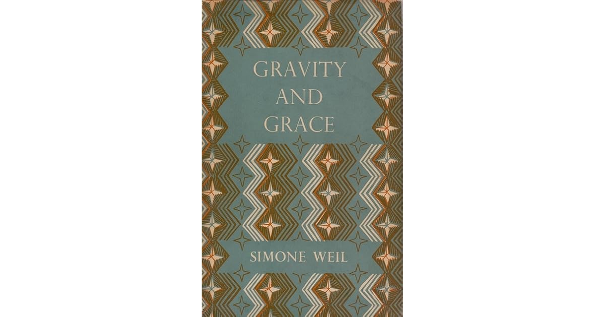 Gravity and Grace by Simone Weil
