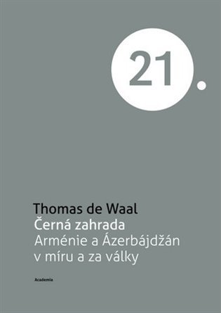 Černá zahrada : Armenie a Ázerbájdžán v míru a za války