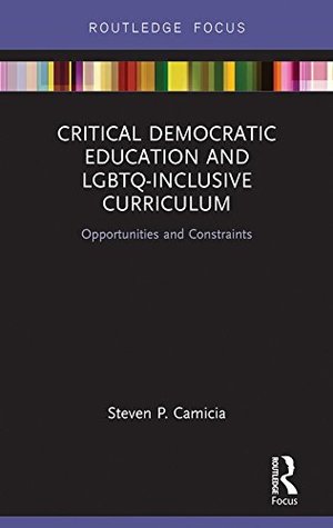 Critical Democratic Education and LGBTQ-Inclusive Curriculum: Opportunities and Constraints (Routledge Research in Teacher Education)