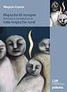 Mapuche ñi mongen: Persona y sociedad en la vida mapuche rural