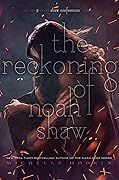 The Reckoning of Noah Shaw