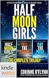 Half Moon Girls, The Complete Trilogy by Corinne O'Flynn