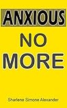 Anxious No More Anxious No More