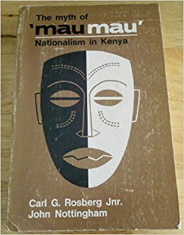 The Myth of "Mau Mau": Nationalism in Kenya (Paperback)