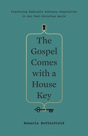 The Gospel Comes with a House Key: Practicing Radically Ordinary Hospitality in Our Post-Christian World