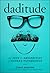 Daditude The Joys & Absurdities of Modern Fatherhood by Chris Erskine