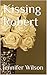 Kissing Robert