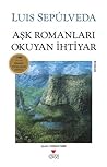 Aşk Romanları Okuyan İhtiyar by Luis Sepúlveda