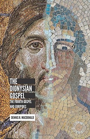 The Dionysian Gospel: The Fourth Gospel and Euripides (Hardcover)