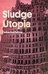 Sludge Utopia Sludge Utopia