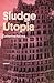 Sludge Utopia by Catherine Fatima