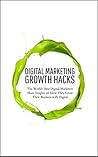 Digital Marketing Growth Hacks: The World's Best Digital Marketers Share Insights on How They Grew Their Businesses with Digital Digital Marketing Growth Hacks: The World's Best Digital Marketers Share Insights on How They Grew Their Businesses with Digital