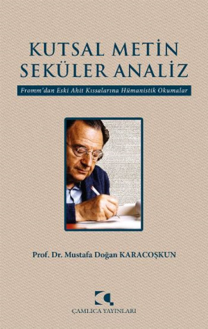 Kutsal Metin Seküler Analiz - Fromm’dan Eski Ahit Kıssalarına Hümanistik Okumalar