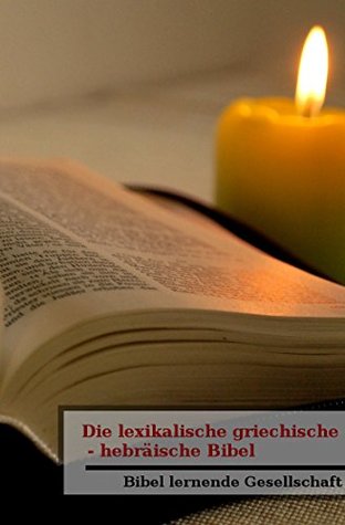 Die lexikalische griechische - hebräische Bibel