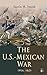 The U.S.-Mexican War (Vol. 1&2): Campaigns, politics, and peace in the Mexican–American War: Palo Alto, Buena Vista, California, and Chapultepec