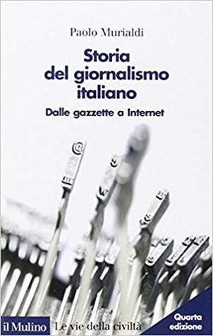 Storia del giornalismo italiano. Dalle gazzette a Internet