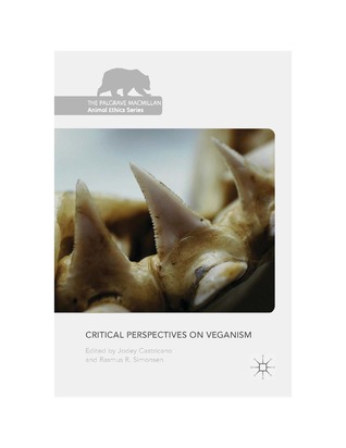 Critical Perspectives on Veganism (The Palgrave Macmillan Animal Ethics Series)