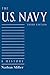 The U.S. Navy: A History, T...