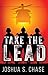 Take The Lead by Joshua S. Chase
