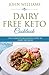 Dairy Free Keto Cookbook: T...