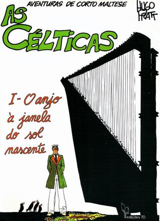 As Célticas: I - O Anjo à Janela do Sol Nascente (Aventuras de Corto Maltese, #10)