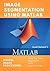 Image Segmentation Using MATLAB by Arsath Natheem