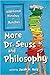 More Dr. Seuss and Philosop...