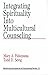 Integrating Spirituality into Multicultural Counseling (Multicultural Aspects of Counseling series Book 13)