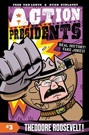 Action Presidents #3: Theodore Roosevelt! (Hardcover)