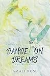 Dandelion Dreams by Amali Rose